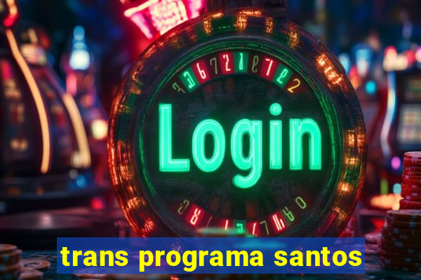 trans programa santos